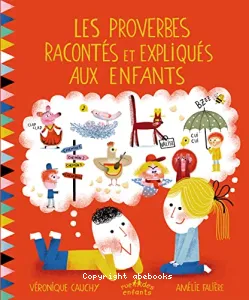 Les proverbes racontés et expliqués aux enfants