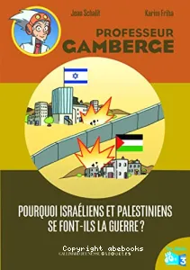 Pourquoi Israéliens et Palestiniens se font-ils la guerre ?