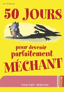 50 jours pour devenir parfaitement méchant