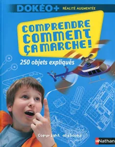 Comprendre comment ça marche - 250 objets expliqués