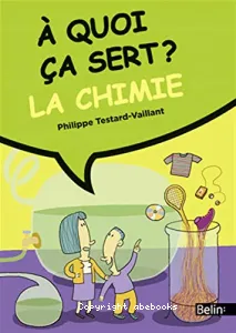 A quoi ça sert ? La chimie