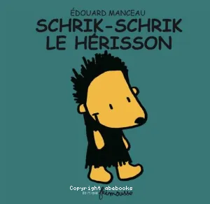 Schrik-Schrik le hérisson