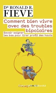 Comment bien vivre avec des troubles bipolaires