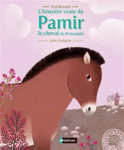 Histoire vraie de Pamir, le cheval de Przewalski (L')