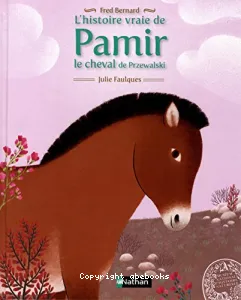 Histoire vraie de Pamir, le cheval de Przewalski (L')