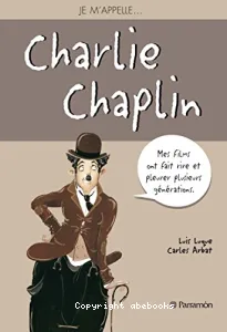 Je m'appelle Charlie Chaplin