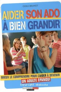 Aider son ado à bien grandir