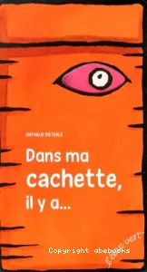 Dans ma cachette, il y a