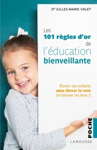 101 règles d'or de l'éducation bienveillante (Les)