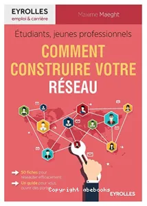 Etudiants, jeunes professionnels : comment construire votre réseau