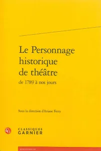 Personnage historique de théâtre de 1789 à nos jours (Le)