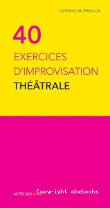 40 exercices d'improvisation théâtrale