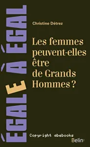 Femmes peuvent-elles être de Grands Hommes ? (Les)