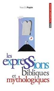 Les expressions bibliques et mythologiques