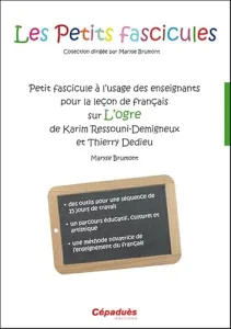 Petit fascicule à l'usage des enseignants pour la leçon de français sur L'ogre de Karim Ressouni-Demigneux et Thierry Dedieu