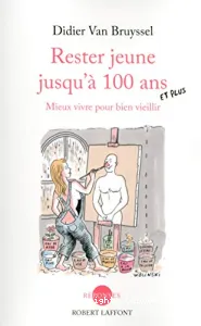 Rester jeune jusqu'à 100 ans et plus