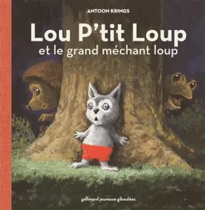 Lou P'tit Loup et le grand méchant loup