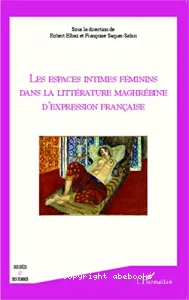 Les espaces intimes féminins dans la littérature maghrébine d'expression française