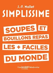 Soupes et bouillons les plus faciles du monde