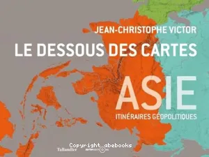 Dessous des cartes Asie (Le)