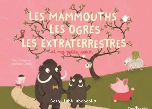 Mammouths, les ogres, les extraterrestres et ma petite soeur (Les)