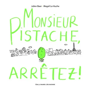 Monsieur Pistache, arrêtez !