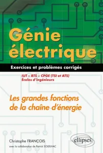Génie électrique : Les grandes fonctions de la chaîne d'énergie IUT, BTS, CPGE (TSI et ATS), écoles d'ingénieurs