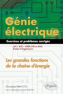 Génie électrique : Les grandes fonctions de la chaîne d'énergie IUT, BTS, CPGE (TSI et ATS), écoles d'ingénieurs