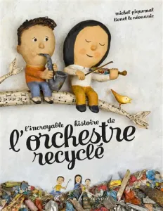 Incroyable histoire de l'orchestre recyclé (L')