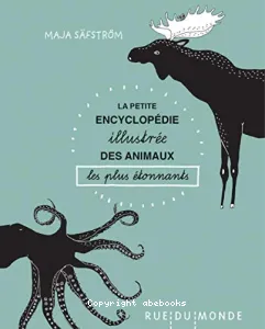 Petite encyclopédie illustrée des animaux les plus étonnants (La)