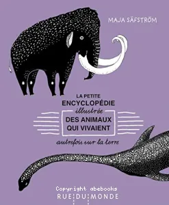 Petite encyclopédie illustrée des animaux qui vivaient autrefois sur la Terre (La)