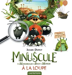 Minuscule, Les mandibules du bout du monde, à la loupe