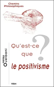 Qu'est-ce que le positivisme ?