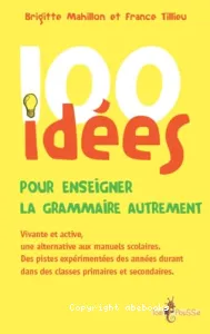 100 idées pour enseigner la grammaire autrement