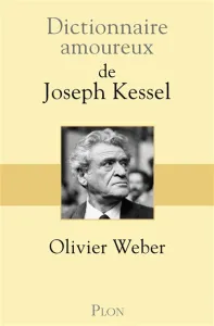 Dictionnaire amoureux de Joseph Kessel