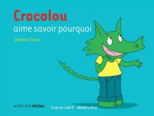 Crocolou aime savoir pourquoi