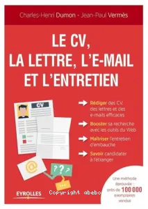 CV, la lettre, l'e-mail et l'entretien (Le)