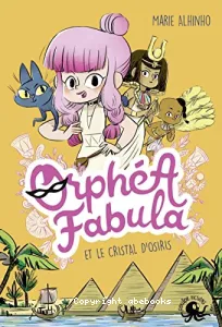 Orphéa Fabula et le cristal d'Osiris