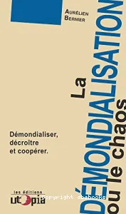 La démondialisation ou le chaos - Démondialiser, décroître et coopérer