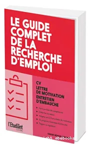 Guide complet de la recherche d'emploi (Le)