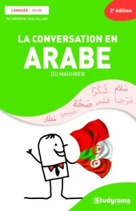 Conversation en arabe du Maghreb (La)