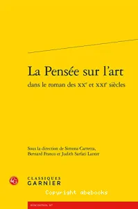 Pensée sur l'art dans le roman des XXe et XXIe siècles (La)