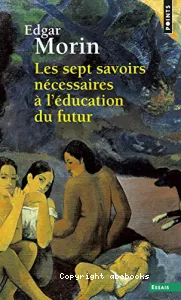 Sept savoirs nécessaires à l'éducation du futur (Les)