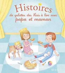 Histoires de galettes des Rois à lire avec papa et maman