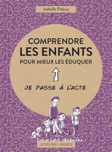 Comprendre les enfants pour mieux les éduquer