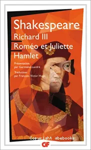 Richard III ; Roméo et Juliette ; Hamlet