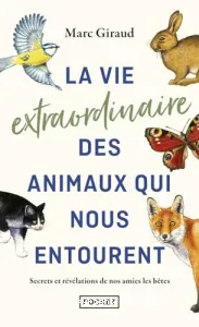 Vie extraordinaire des animaux qui nous entourent (La)