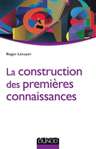 Construction des premières connaissances (La)