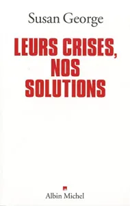 Leurs crises, nos solutions