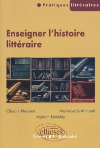 Enseigner l'histoire littéraire